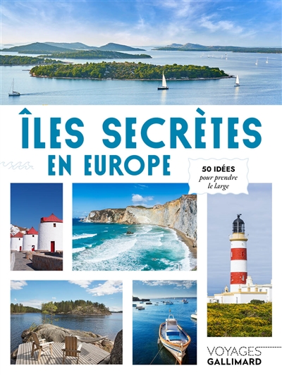 Îles secrètes en Europe : 50 idées pour prendre le large