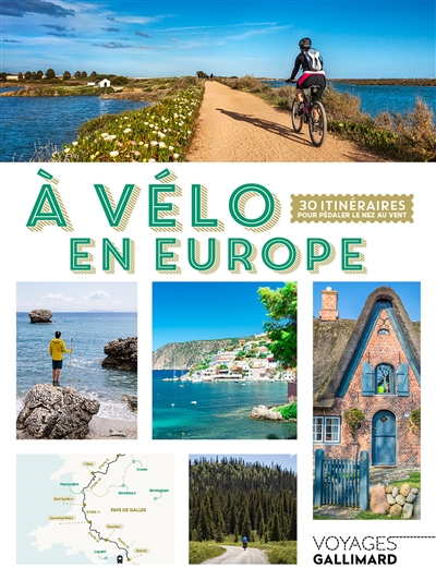 L'Europe à vélo : 30 itinéraires pour pédaler le nez au vent