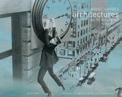 Avant, après : architectures au fil du temps : exposition, Paris, Cité de l'architecture et du patrimoine, 21 mars-16 septembre 2007