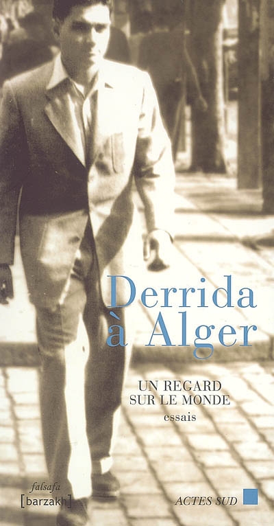 Derrida à Alger : un regard sur le monde