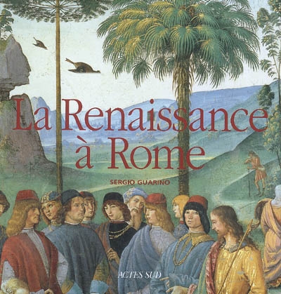 La Renaissance à Rome : la peinture à Rome de Gentile da Fabriano au Jugement dernier de Michel-Ange