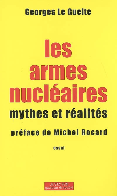 Les armes nucléaires : mythes et réalités : essai