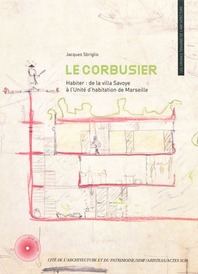 Le Corbusier : habiter, de la villa Savoye à l'Unité d'habitation de Marseille