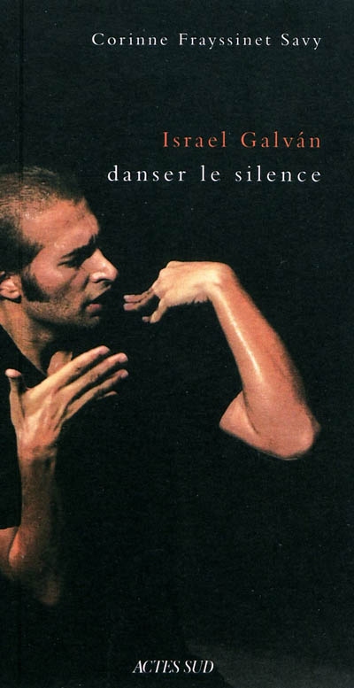 Israel Galván : danser le silence : une anthropologie historique de la danse flamenca