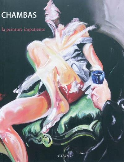 Chambas, la peinture impatiente : [exposition, La Seyne-sur-Mer, Villa Tamaris, 12 décembre 2009-17 janvier 2010]