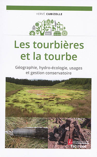 Les tourbières et la tourbe : géographie, hydro-écologie, usages et gestion conservatoie