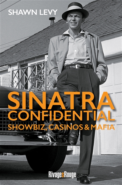 Sinatra confidential : showbiz, casinos et mafia : le Rat pack à Las Vegas
