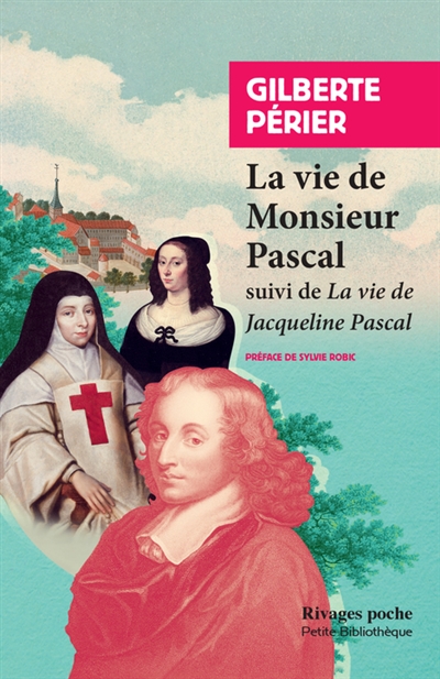 La vie de monsieur Pascal ; suivi de La vie de Jacqueline Pascal