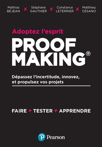 Adoptez l'esprit Proofmaking : dépassez l'incertitude, innovez et propulsez vos projets