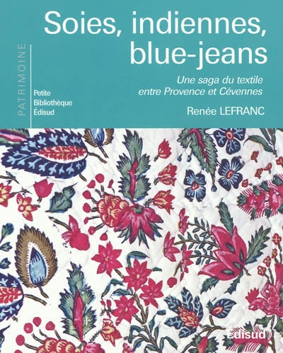 Soies indiennes, blue-jeans : une saga du textile entre Provence et Cévennes