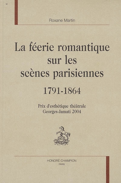 La féerie romantique sur les scènes parisiennes : 1791-1864