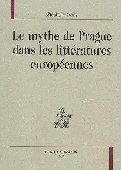 Le mythe de Prague dans les littératures européennes