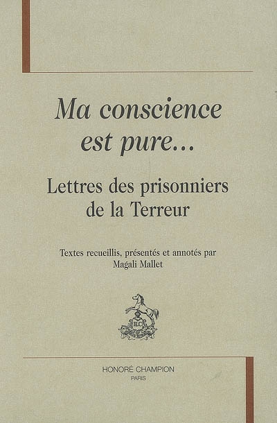 Ma conscience est pure : lettres des prisonniers de la Terreur