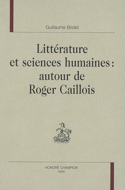 Littérature et sciences humaines : autour de Roger Caillois