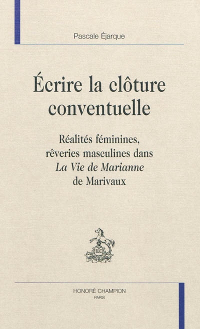 Écrire la clôture conventuelle : réalités féminines, rêveries masculines dans "La vie de Marianne" de Marivaux