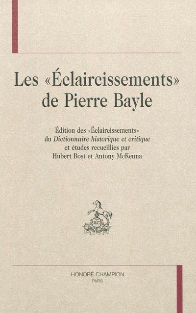 Les "Eclaircissements" de Pierre Bayle : Edition des "Eclaircissements" du Dictionnaire historique et critique