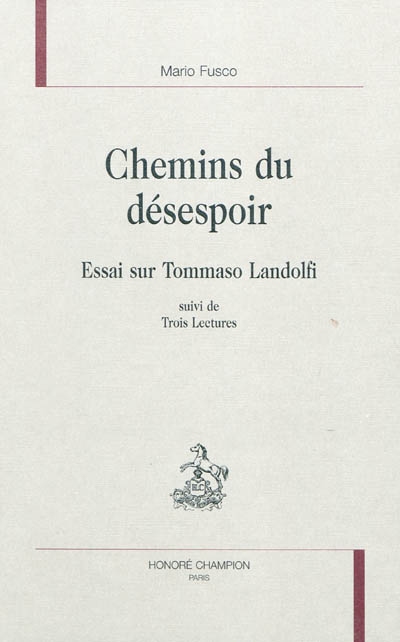 Chemins du désespoir : essai sur Tommaso Landolfi suivi de trois lectures