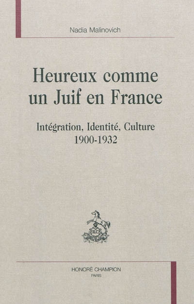 Heureux comme un Juif en France : intégration, identité, culture, 1900-1932