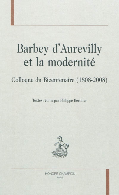 Barbey d'Aurevilly et la modernité : colloque du bicentenaire, 1808-2008