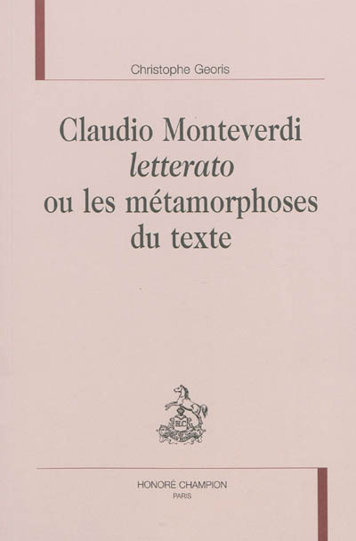 Claudio Monteverdi "letterato" ou Les métamorphoses du texte