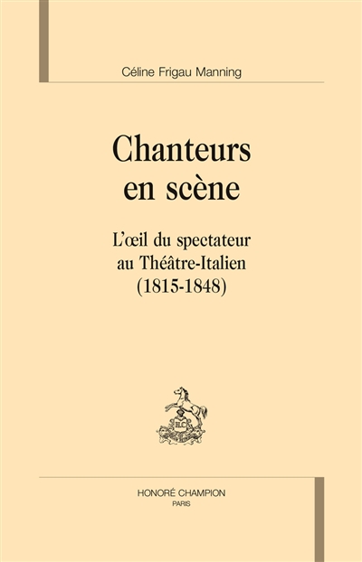 Chanteurs en scène : l'oeil du spectateur au Théâtre-Italien : 1815-1848