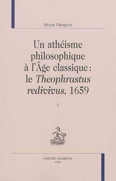 Un athéisme philosophique à l'âge classique : le "Theophrastus redivivus", 1659