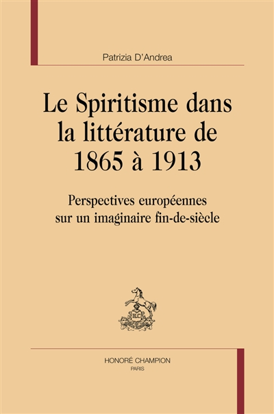Le spiritisme dans la littérature de 1865 à 1913 : perspectives européennes sur un imaginaire fin-de-siècle