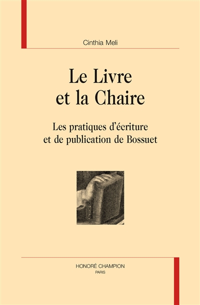 Le livre et la chaire : les pratiques d'écriture et de publications de Bossuet