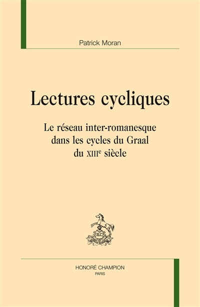 Lectures cycliques : le réseau inter-romanesque dans les cycles du Graal du XIIIe siècle