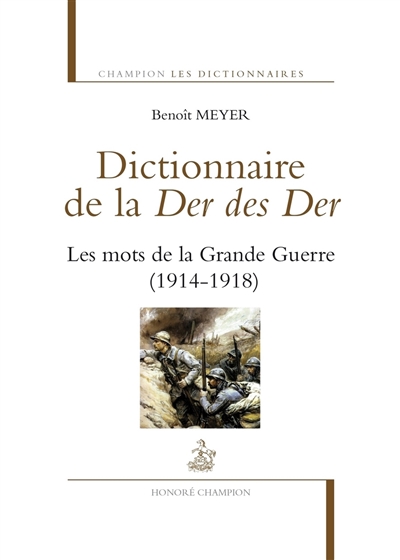 Dictionnaire de la der des der : les mots de la Grande guerre, 1914-1918