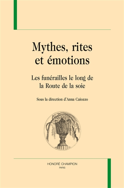 Mythes, rites et émotions : les funérailles le long de la route de la soie