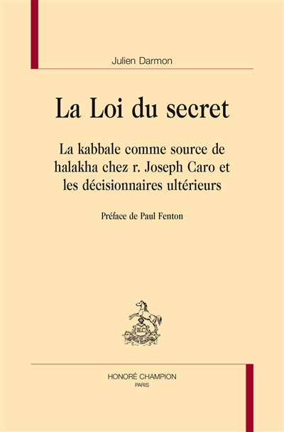 La loi du secret : la kabbale comme source de halakha chez R. Joseph Caro et les décisionnaires ultérieurs