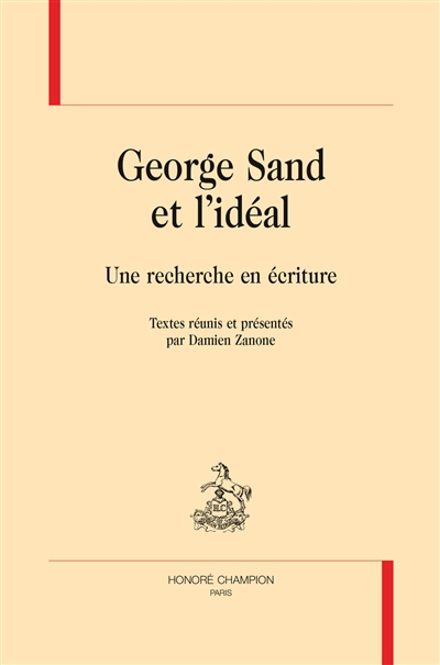 George Sand et l'idéal : une recherche en écriture