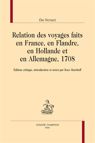 Relation des voyages faits en France, en Flandre, en Hollande et en Allemagne, 1708