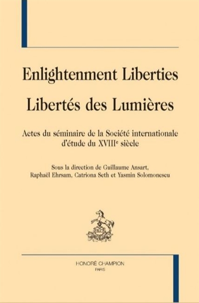 Enlightenment liberties = Libertés des Lumières : actes du séminaire de la Société internationale d'étude du XVIIIe siècle