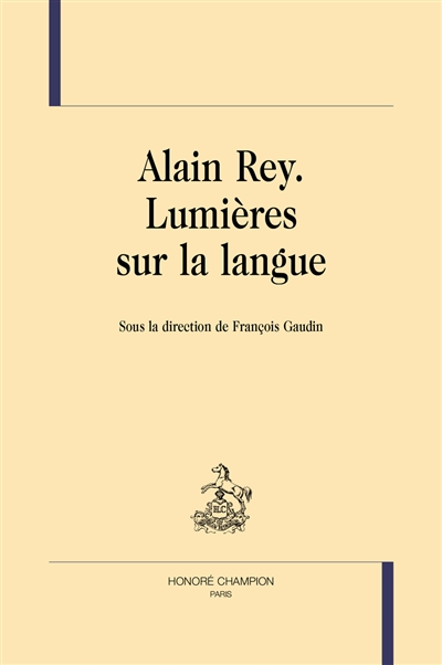 Alain Rey : lumières sur la langue