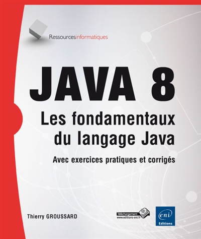 Java 8 : les fondamentaux du langage Java : avec exercices et corrigés