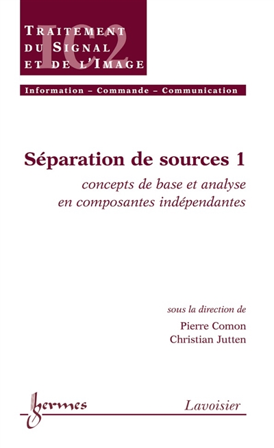 Séparation de sources. 1 , Concepts de base et analyse en composantes indépendantes