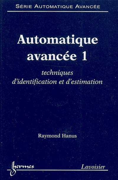 Automatique avancée. 1 , Techniques d'identification et d'estimation