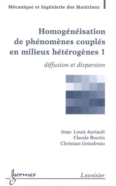Homogénéisation de phénomènes couplés en milieux hétérogènes. 1 , Diffusion et dispersion