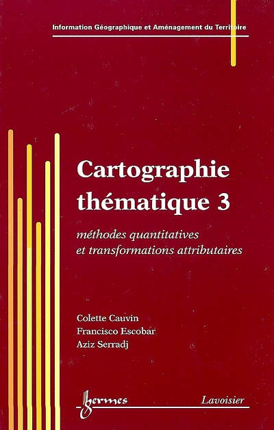 Cartographie thématique. 3 , Méthodes quantitatives et transformations attributaires