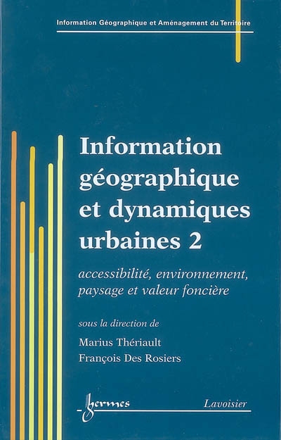 Information géographique et dynamiques urbaines. 2 , Accessibilité, environnement, paysage et valeur foncière