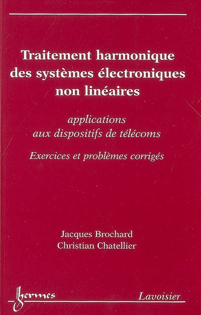 Traitement harmonique des systèmes électroniques non linéaires : applications aux dispositifs de télécoms : exercices et problèmes corrigés