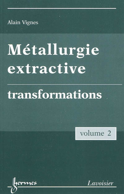Métallurgie extractive. 2 , Transformations