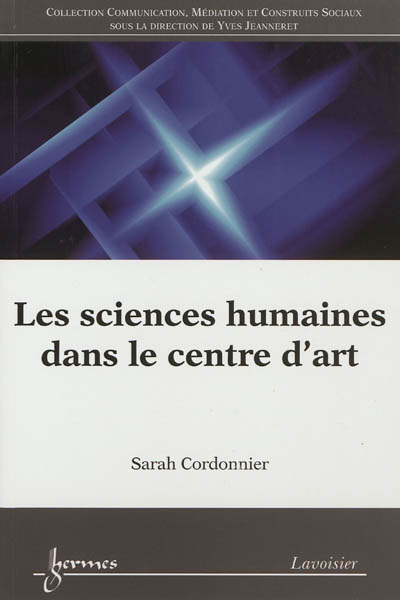 Les sciences humaines dans le centre d'art : convocation des savoirs et institution de l'art contemporain
