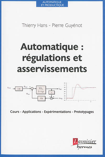 Automatique : régulations et asservissements : cours, applications, expérimentations, prototypages