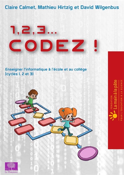 1, 2, 3... codez ! : enseigner l'informatique à l'école et au collège (cycles 1, 2 et 3)