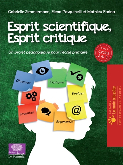 Esprit scientifique, esprit critique : un projet pédagogique pour l'école primaire. 1 , Cycles 2 et 3