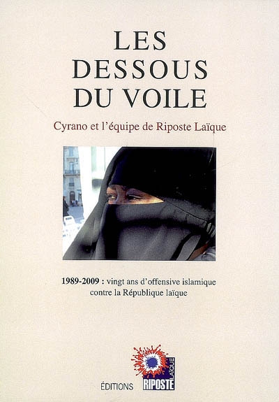 Les dessous du voile : 1989-2009, vingt ans d'offensive islamique contre la République laïque