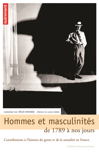 Hommes et masculinités de 1789 à nos jours : contributions à l'histoire du genre et de la sexualité en France